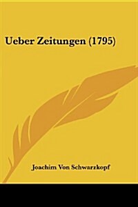 Ueber Zeitungen (1795) (Paperback)