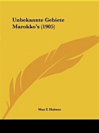 Unbekannte Gebiete Marokkos (1905) (Paperback)