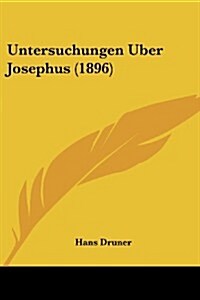 Untersuchungen Uber Josephus (1896) (Paperback)