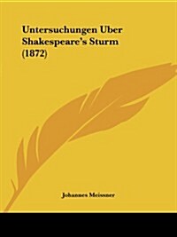 Untersuchungen Uber Shakespeares Sturm (1872) (Paperback)