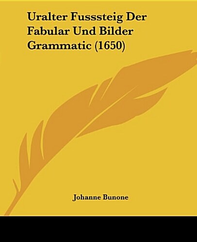 Uralter Fusssteig Der Fabular Und Bilder Grammatic (1650) (Paperback)