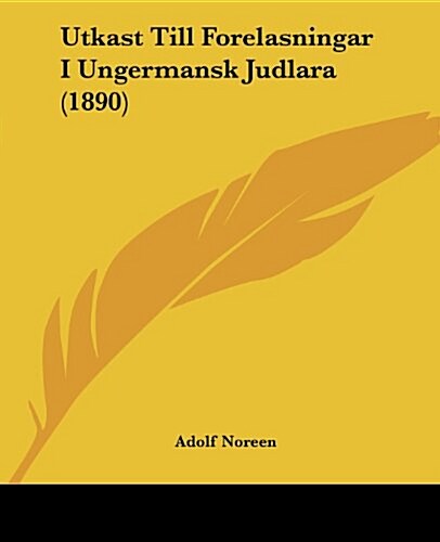 Utkast Till Forelasningar I Ungermansk Judlara (1890) (Paperback)