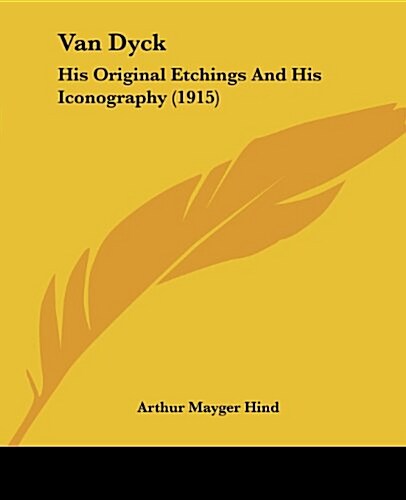 Van Dyck: His Original Etchings and His Iconography (1915) (Paperback)