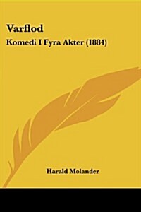 Varflod: Komedi I Fyra Akter (1884) (Paperback)