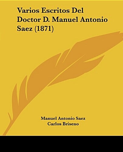 Varios Escritos del Doctor D. Manuel Antonio Saez (1871) (Paperback)