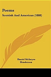 Poems: Scottish and American (1888) (Paperback)