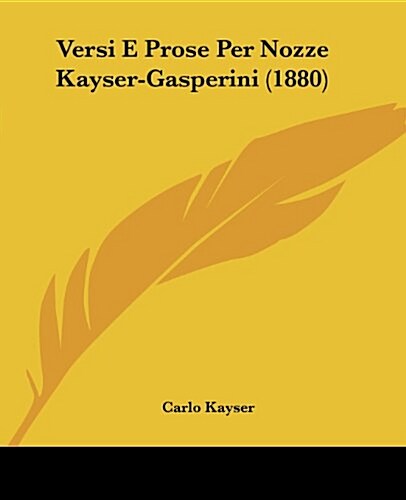 Versi E Prose Per Nozze Kayser-Gasperini (1880) (Paperback)