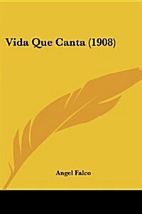 Vida Que Canta (1908) (Paperback)