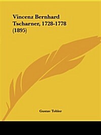 Vincenz Bernhard Tscharner, 1728-1778 (1895) (Paperback)