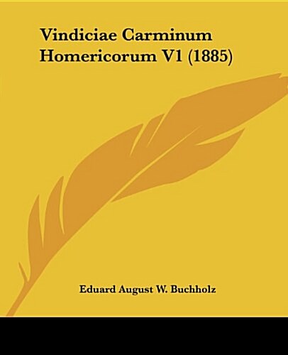 Vindiciae Carminum Homericorum V1 (1885) (Paperback)