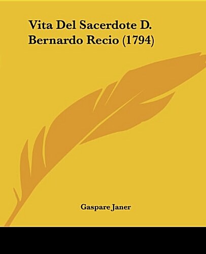 Vita del Sacerdote D. Bernardo Recio (1794) (Paperback)