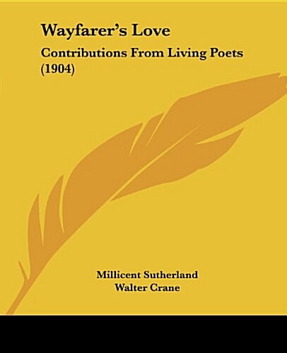 Wayfarers Love: Contributions from Living Poets (1904) (Paperback)