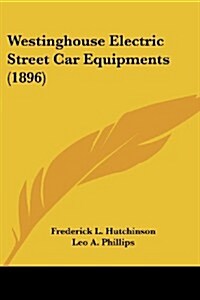 Westinghouse Electric Street Car Equipments (1896) (Paperback)