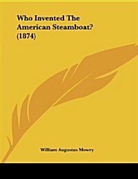 Who Invented the American Steamboat? (1874) (Paperback)