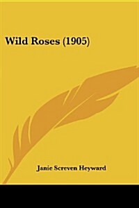 Wild Roses (1905) (Paperback)