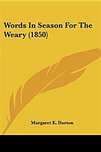 Words in Season for the Weary (1850) (Paperback)