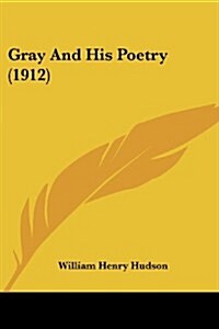 Gray and His Poetry (1912) (Paperback)