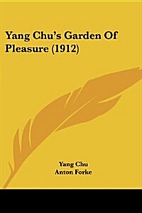 Yang Chus Garden of Pleasure (1912) (Paperback)