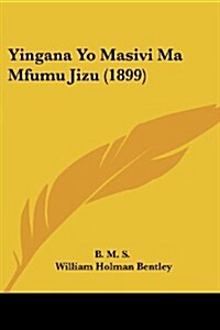 Yingana Yo Masivi Ma Mfumu Jizu (1899) (Paperback)