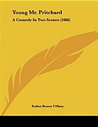 Young Mr. Pritchard: A Comedy in Two Scenes (1886) (Paperback)