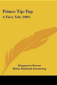 Prince Tip-Top: A Fairy Tale (1892) (Paperback)