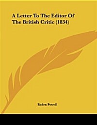 A Letter to the Editor of the British Critic (1834) (Paperback)