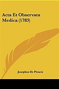 ACTA Et Observata Medica (1783) (Paperback)