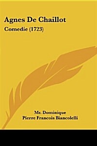 Agnes de Chaillot: Comedie (1723) (Paperback)