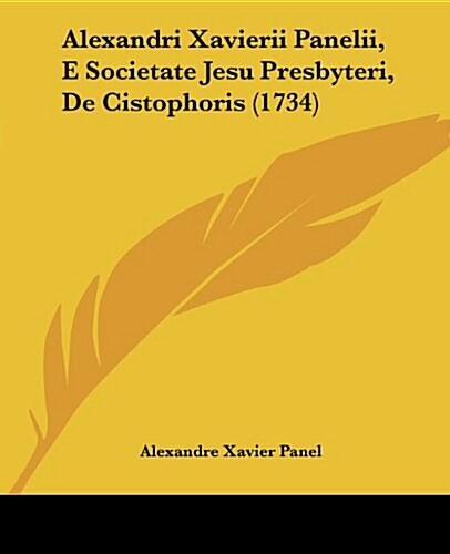 Alexandri Xavierii Panelii, E Societate Jesu Presbyteri, de Cistophoris (1734) (Paperback)