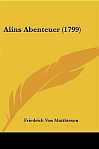 Alins Abenteuer (1799) (Paperback)