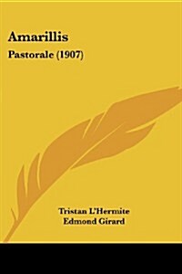 Amarillis: Pastorale (1907) (Paperback)