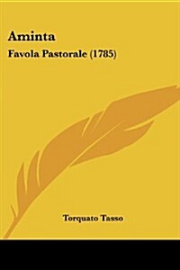 Aminta: Favola Pastorale (1785) (Paperback)