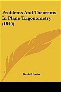 Problems and Theorems in Plane Trigonometry (1840) (Paperback)