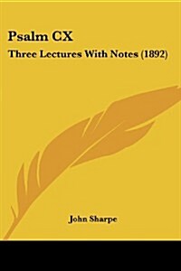 Psalm CX: Three Lectures with Notes (1892) (Paperback)