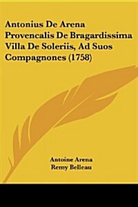 Antonius de Arena Provencalis de Bragardissima Villa de Soleriis, Ad Suos Compagnones (1758) (Paperback)