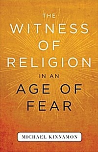 The Witness of Religion in an Age of Fear (Paperback)