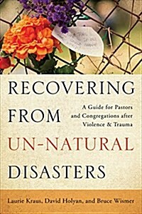 Recovering from Un-natural Disasters (Paperback)