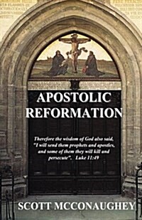 Apostolic Reformation: Gods Wisdom to Mature the Church and Fulfill the Great Commission (Paperback)