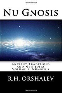 Nu Gnosis vol 4: Ancient Traditions and New Ideas (Paperback)