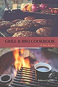 Grill & Bbq Cookbook 25 Best Recipes (Paperback)