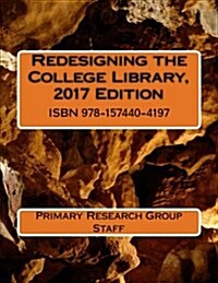 Redesigning the College Library, 2017 Edition (Paperback)