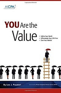 You Are the Value: Define Your Worth, Differentiate Your CPA Firm, Own Your Market (Paperback)