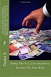 Forex Price Action: Underground Shocking Secret Strategies And Weird Sneaky But Killer Price Action Tricks To Millionaire With Forex - Tra (Paperback)