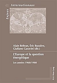 LEurope Et La Question ?erg?ique: Les Ann?s 1960/1980 (Paperback)