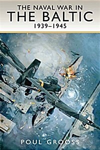The Naval War in the Baltic, 1939-1945 (Hardcover)