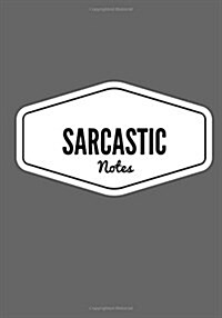 Sarcastic Notes: Lined notebook/journal 7X10 (Paperback)