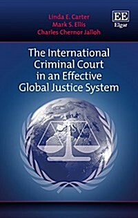 The International Criminal Court in an Effective Global Justice System (Hardcover)