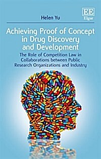 Achieving Proof of Concept in Drug Discovery and Development : The Role of Competition Law in Collaborations between Public Research Organizations and (Hardcover)