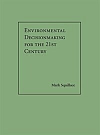 Environmental Decisionmaking for the 21st Century (Hardcover)