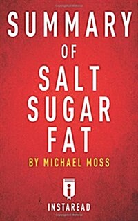 Summary of Salt Sugar Fat: By Michael Moss - Includes Analysis (Paperback)